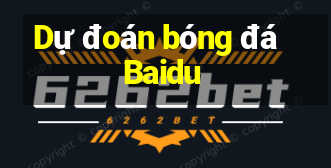 Dự đoán bóng đá Baidu