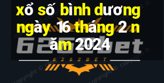 xổ số bình dương ngày 16 tháng 2 năm 2024