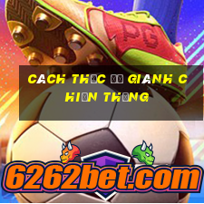 Cách thức để giành chiến thắng