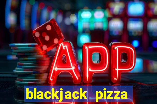 blackjack pizza tucson az menu