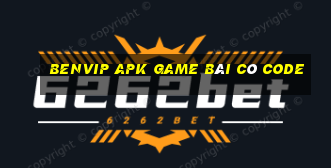 Benvip Apk Game Bài Có Code