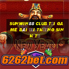 Sunwin88 Club Tại Game Bài Đổi Thưởng Sinh Tử