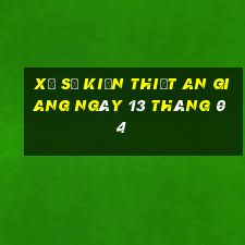 xổ số kiến thiết an giang ngày 13 tháng 04