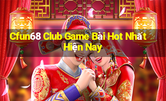 Cfun68 Club Game Bài Hot Nhất Hiện Nay