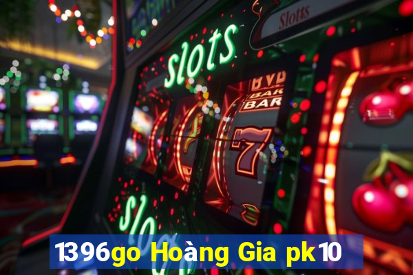 1396go Hoàng Gia pk10