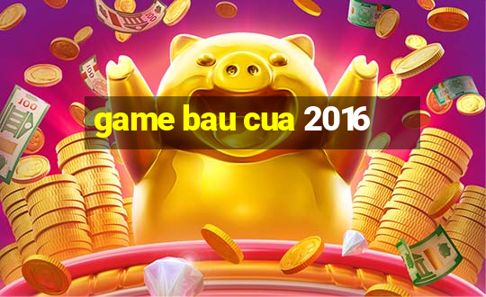 game bau cua 2016