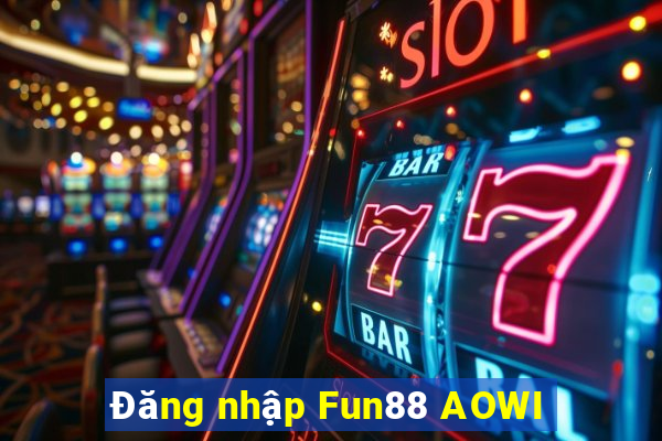 Đăng nhập Fun88 AOWI