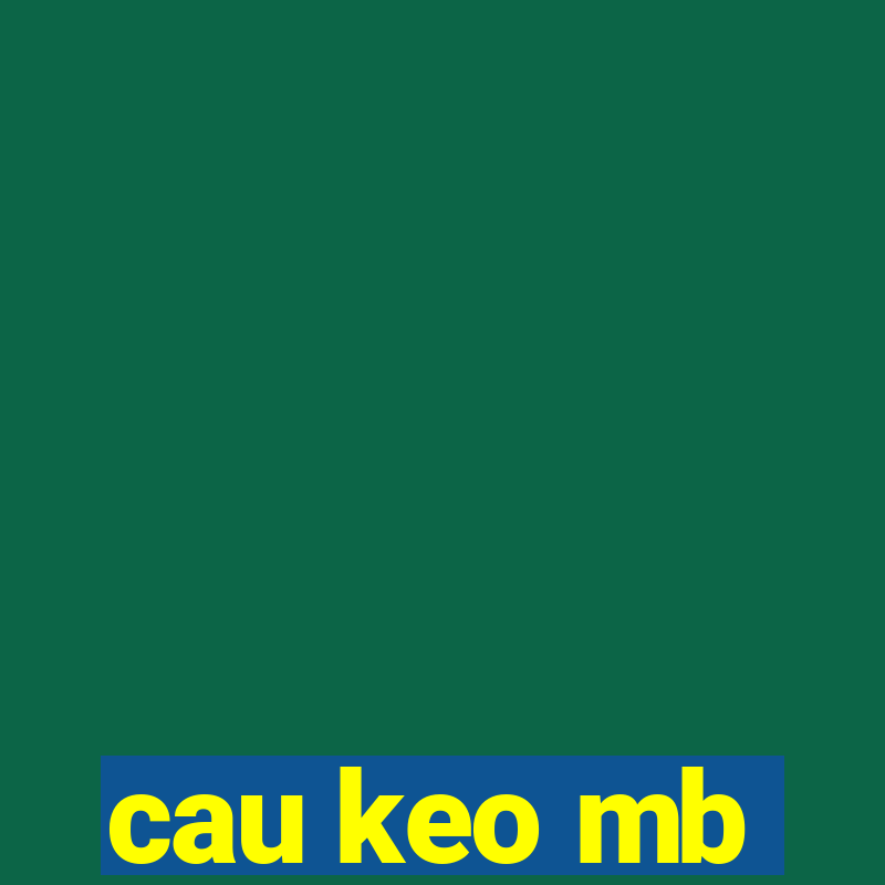 cau keo mb