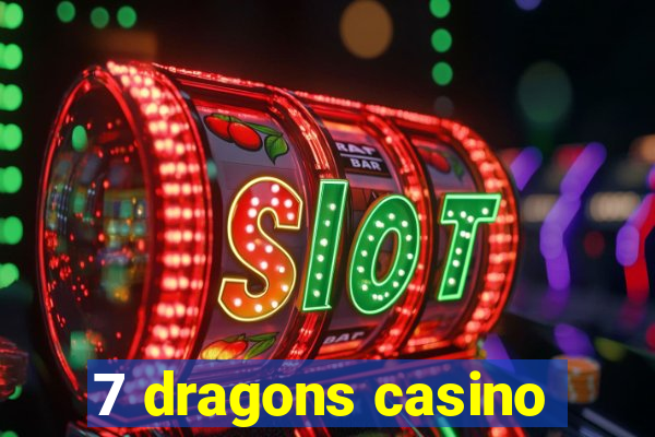 7 dragons casino