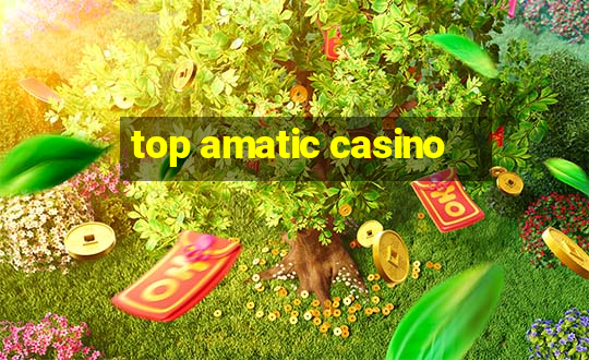 top amatic casino