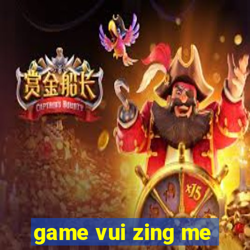 game vui zing me