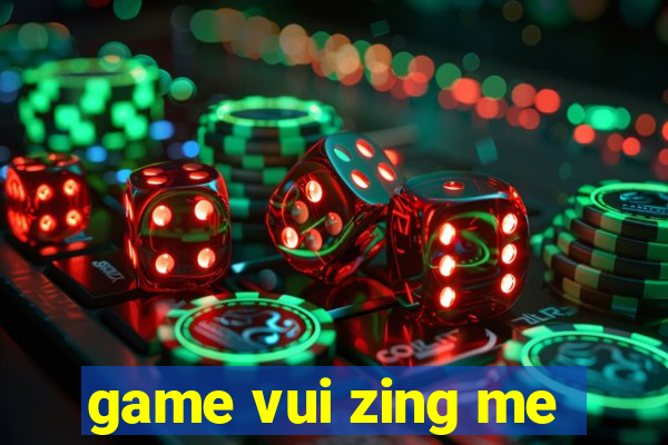 game vui zing me