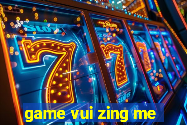 game vui zing me