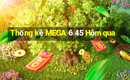 Thống kê MEGA 6 45 Hôm qua