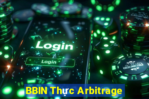 BBIN Thực Arbitrage