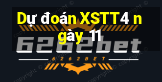 Dự đoán XSTT4 ngày 11