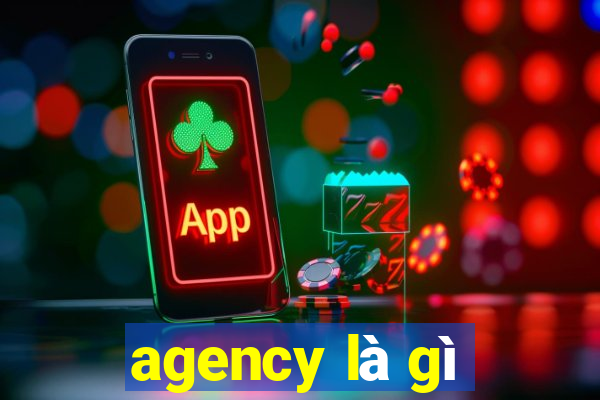 agency là gì