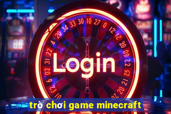 trò chơi game minecraft