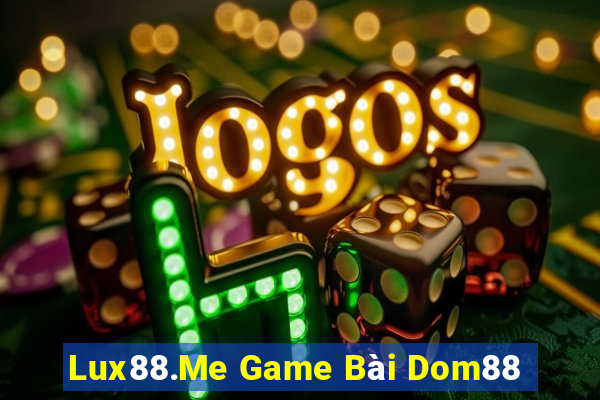 Lux88.Me Game Bài Dom88