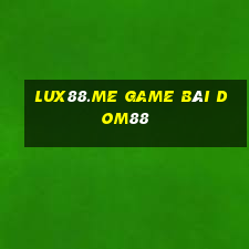 Lux88.Me Game Bài Dom88