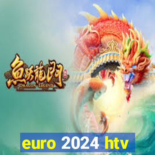 euro 2024 htv