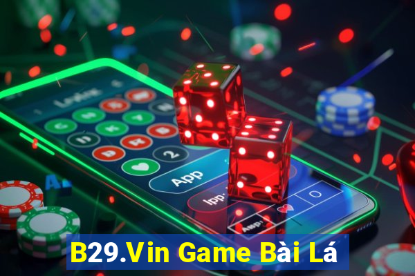 B29.Vin Game Bài Lá