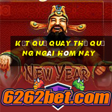 kết quả quay thử quảng ngãi hôm nay