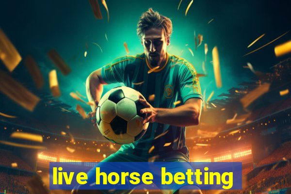 live horse betting