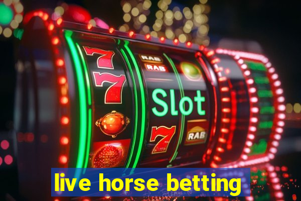 live horse betting