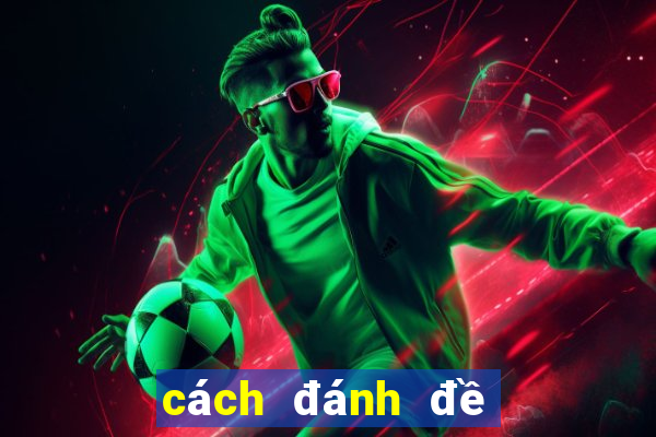 cách đánh đề chính xác nhất