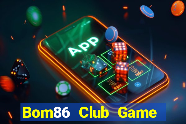 Bom86 Club Game Bài Đổi Thưởng Trực Tuyến