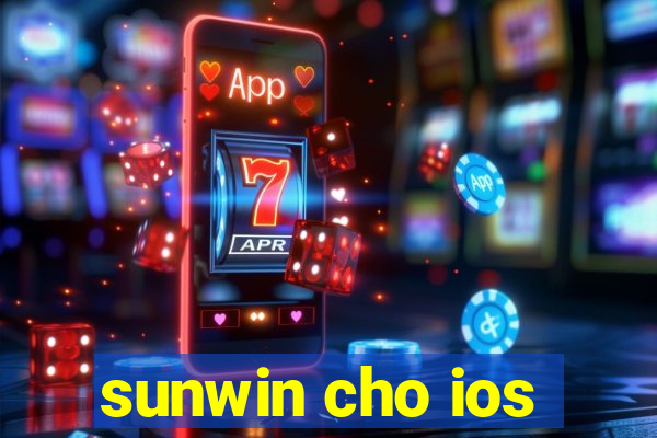 sunwin cho ios