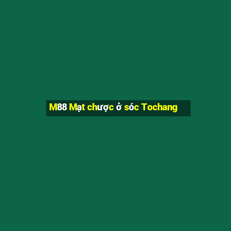 M88 Mạt chược ở sóc Tochang