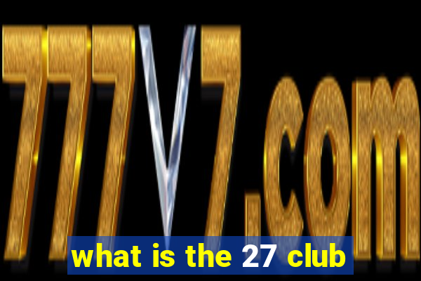 what is the 27 club