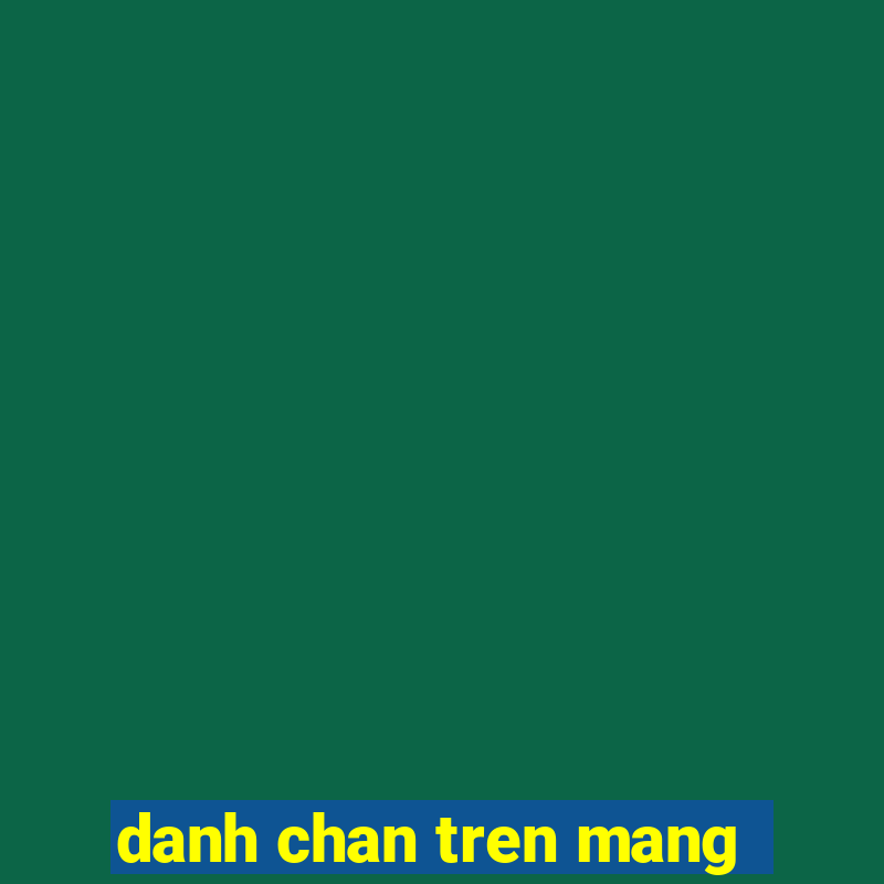 danh chan tren mang