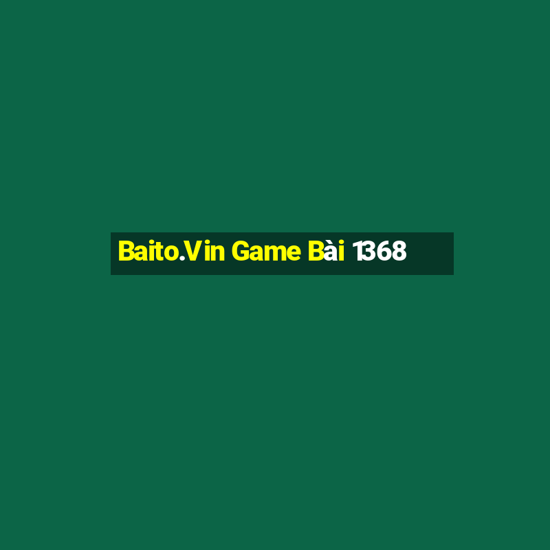 Baito.Vin Game Bài 1368