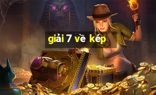 giải 7 về kép