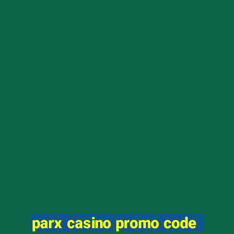 parx casino promo code