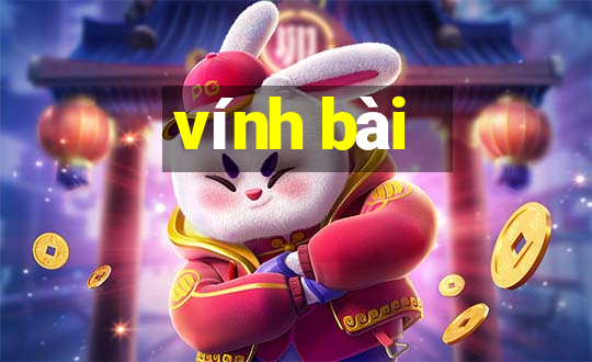 vính bài