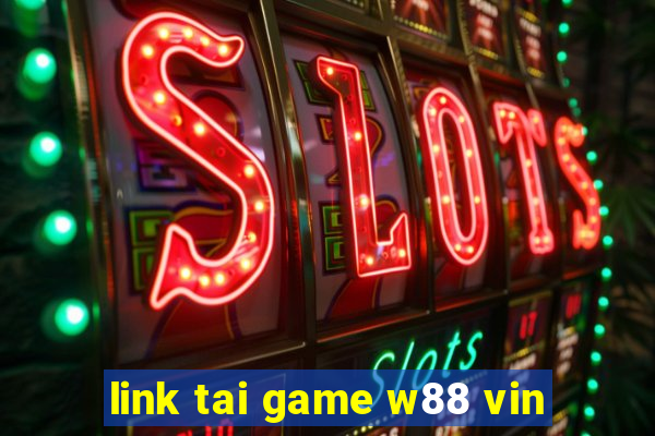 link tai game w88 vin