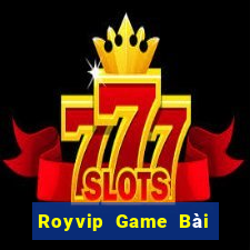 Royvip Game Bài Bốc Club