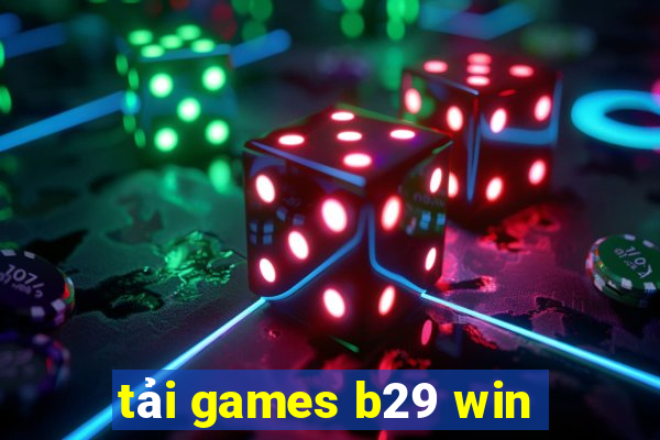 tải games b29 win