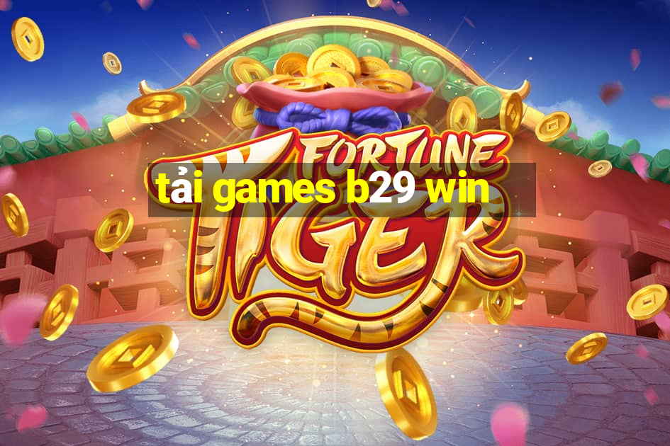 tải games b29 win