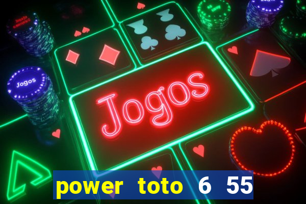 power toto 6 55 result today