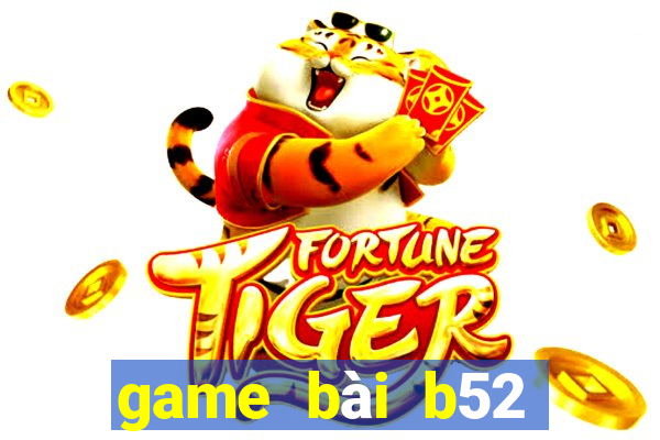 game bài b52 đổi thưởng 2020