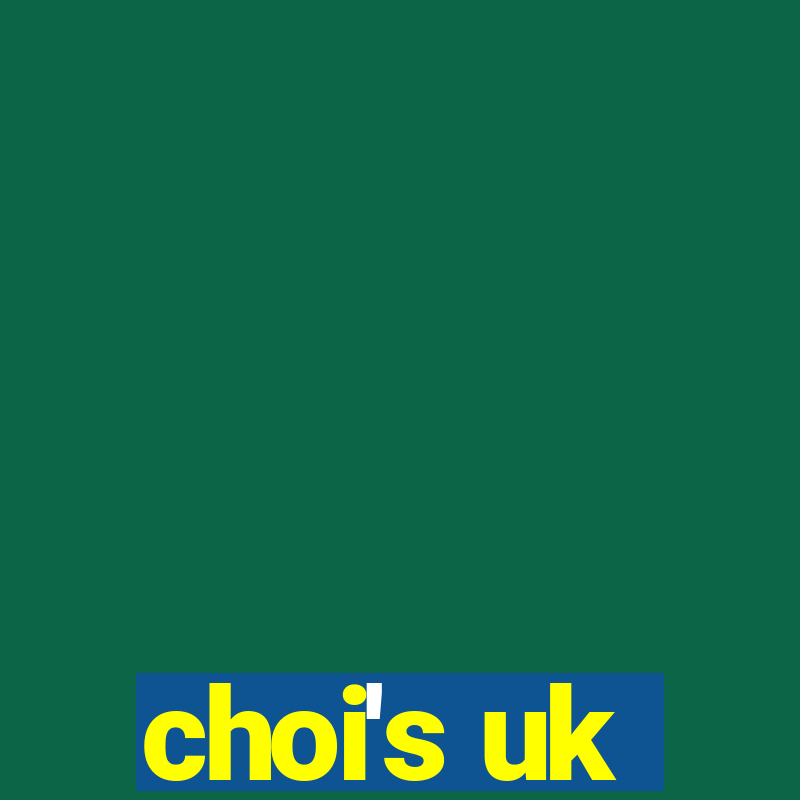 choi's uk