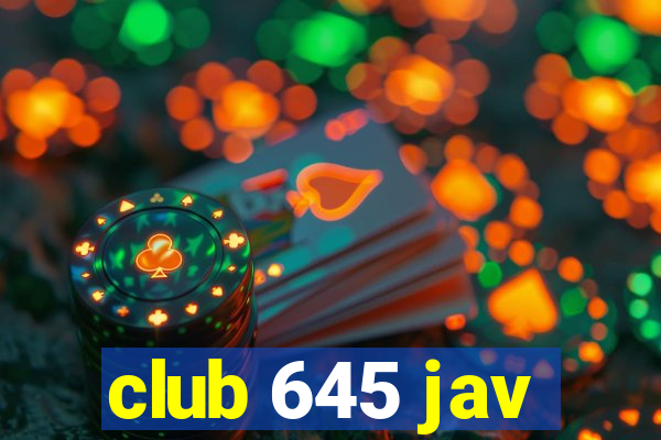 club 645 jav