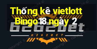 Thống kê vietlott Bingo18 ngày 2