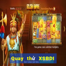 Quay thử XSBDI ngày 5