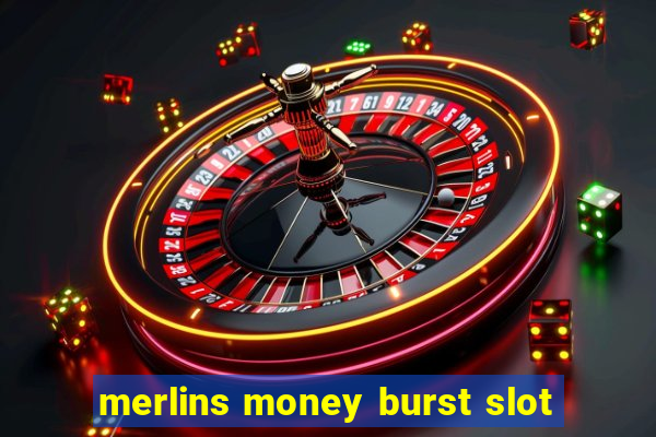 merlins money burst slot